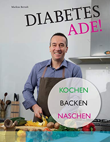 Diabetes Ade!: Kochen Backen Naschen von Connect Berndt & Partner Kg